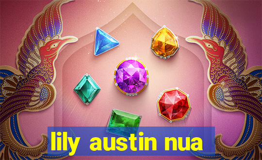 lily austin nua